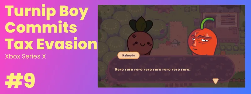 Game #9 - Turnip Boy Commits Tax Evasion
